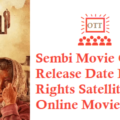 Sembi Movie OTT Release Date Digital Rights Satellite Rights Details