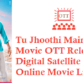 Tu Jhoothi Main Makkaar Movie OTT Release Date Digital Rights Satellite Rights Details
