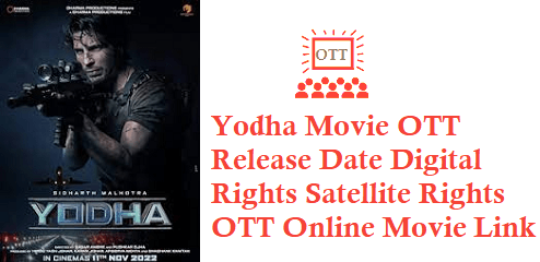 Yodha Movie OTT Release Date Digital Rights Satellite Rights OTT Online Movie Link Details