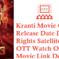 Kranti Movie OTT Release Date Digital Rights Satellite Rights OTT Online Movie Link Details