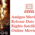 Amigos Movie OTT Release Date Digital Rights Satellite Rights Details