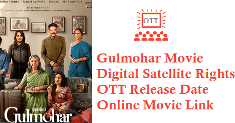 Gulmohar Movie Digital Rights Satellite Rights OTT Release Date Details