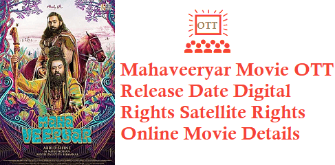 Mahaveeryar Movie OTT Release Date Digital Rights Satellite Rights Details