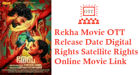 Rekha Movie OTT Release Date Digital Rights Satellite Rights Details