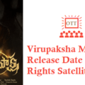 Virupaksha Movie OTT Release Date Digital Rights Satellite Rights Details