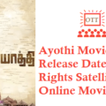 Ayothi Movie OTT Release Date Digital Rights Satellite Rights Details