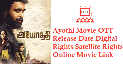 Ayothi Movie OTT Release Date Digital Rights Satellite Rights Details