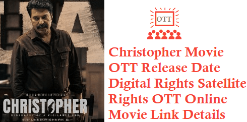 Christopher Movie OTT Release Date Digital Rights Satellite Rights OTT Online Movie Link Details