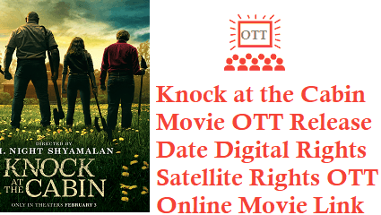 Knock at the Cabin Movie OTT Release Date Digital Rights Satellite Rights OTT Online Movie Link Details