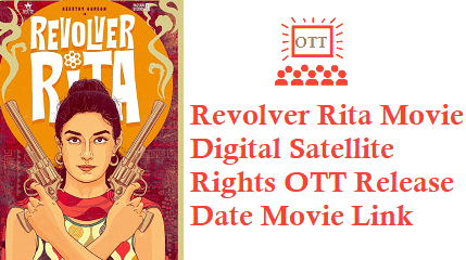 Revolver Rita Movie Digital Rights Satellite Rights OTT Release Date Details
