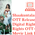 Shaakuntalam Movie OTT Release Date Digital Rights Satellite Rights OTT Online Movie Link Details
