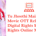 Tu Jhoothi Main Makkaar Movie OTT Release Date Digital Rights Satellite Rights Details
