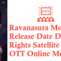 Ravanasura Movie OTT Release Date Digital Rights Satellite Rights OTT Online Movie Link Details