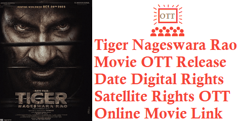 Tiger Nageswara Rao Movie OTT Release Date Digital Rights Satellite Rights OTT Online Movie Link Details