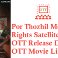 Por Thozhil Movie Digital Rights Satellite Rights OTT Release Date Details
