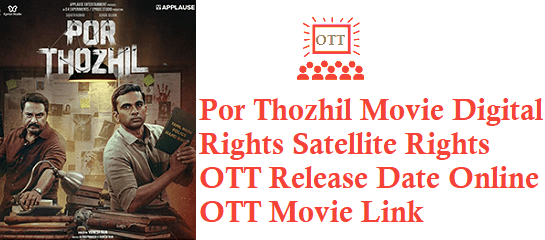 Por Thozhil Movie Digital Rights Satellite Rights OTT Release Date Details